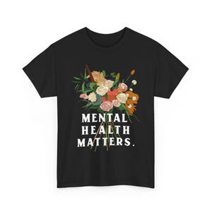 Floral Mental Health Matters T-Shirt: Inspirational Kindness Tee