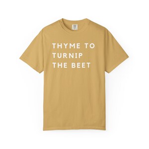Thyme to Turnip the Beet Unisex T-shirt, Nature Lover Gift, Gardening Shirt, Foodie Tee, Funny Plant Quote Top, Botanical Apparel Mustard