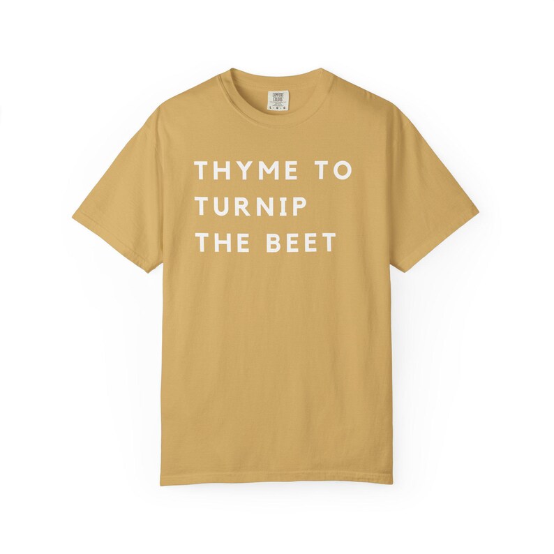 Thyme to Turnip the Beet Unisex T-shirt, Nature Lover Gift, Gardening Shirt, Foodie Tee, Funny Plant Quote Top, Botanical Apparel Mustard