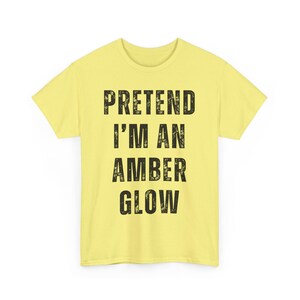 Pretend I'm An Amber Glow Shirt, Lazy Halloween Costume Shirt, Funny Women T Shirt, Ladies Funny Shirts, Funny T Shirts For Women