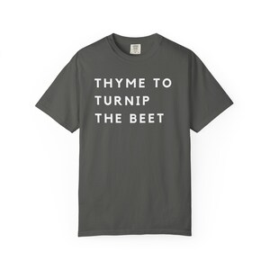 Thyme to Turnip the Beet Unisex T-shirt, Nature Lover Gift, Gardening Shirt, Foodie Tee, Funny Plant Quote Top, Botanical Apparel Pepper