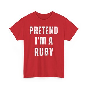Pretend I'm A Ruby Shirt, Lazy Halloween Costume Shirt, Funny Women T Shirt, Ladies Funny Shirts, Funny T Shirts For Women
