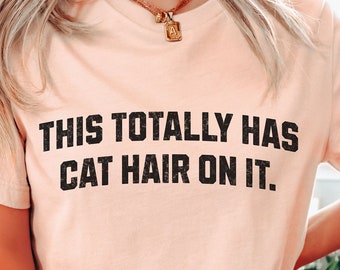 This Totally Has Cat Hair On It Funny Cat Lovers Cat Quote T-Shirt