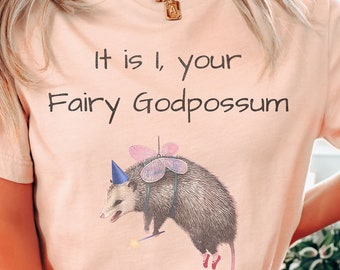 It Is I Your Fairy Godpossum T-Shirt