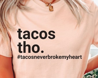 Tacos Never Broke My Heart Shirt, Valentine' s Day Shirt, Funny Valentine Shirt, Valentine Sweatshirt, Sarcastic Shirt, Funny Saying Tee