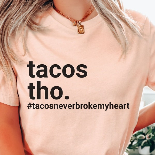 Tacos Never Broke My Heart Shirt, Valentine' s Day Shirt, Funny Valentine Shirt, Valentine Sweatshirt, Sarcastic Shirt, Funny Saying Tee