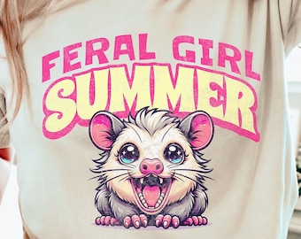 Feral Girl Summer, Funny Opossum Shirt, Possum T Shirt, Sarcastic Shirts, Possum TShirt, Funny Saying TShirt, Funny Animal Shirt, Funny Tee
