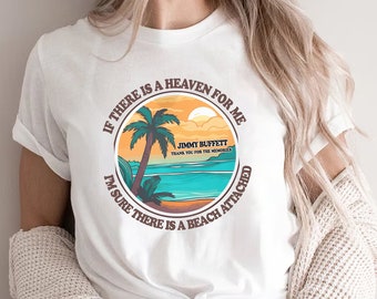 Jimmy Buffett Memorial T-Shirt, If There's a Heaven for Me I'm Sure it Has a Beach Attached Sweatshirt