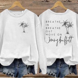 Jimmy Buffett Memorial Sweatshirt: Breathe In Breathe Out Palm Tree Design