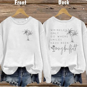Jimmy Buffett Memorial Sweatshirt: Wrinkles Only Go Where Smiles Have Been