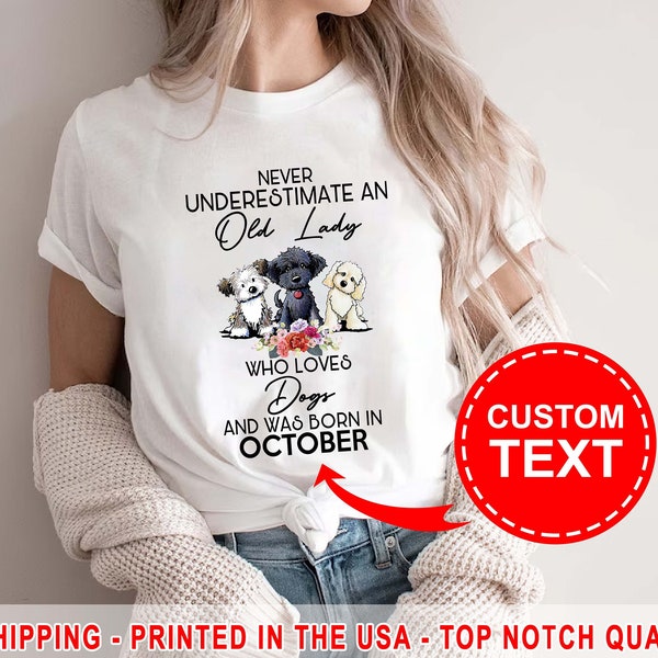 Custom Month Shirt, Never Underestimate An Old Lady Who Loves Dogs And Was Born In October Shirt, Gift For Dog Mom Shirt, Funny Shirt