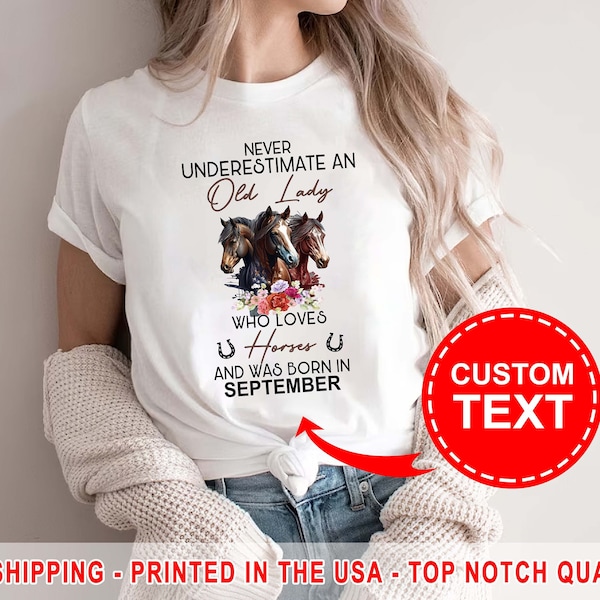 Custom Month Shirt, Never Underestimate An Old Lady Who Loves Horses And Was Born In September Shirt, Gift For Horses Mom Shirt, Funny Shirt