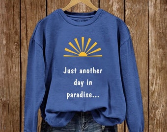 Women's Just Another Day In Paradise Sweatshirt, Jimmy Buffett Memorial Shirt