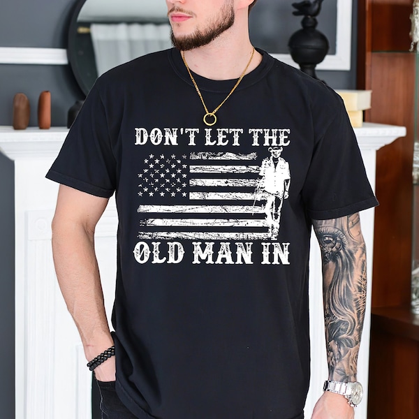 Don't Let The Old Man In T-Shirt, Don't Let The Old Man In Vintage American Flag Sweatshirt, Toby Keith Memorial Long-Sleeve