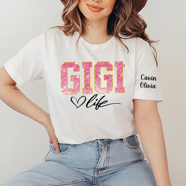 Gigi Life T-Shirt, Custom Mother's Day Sweatshirt with Nick Name And Kids' Names on the Sleeve, Best Gift For Mom, Gift For Mother's Day