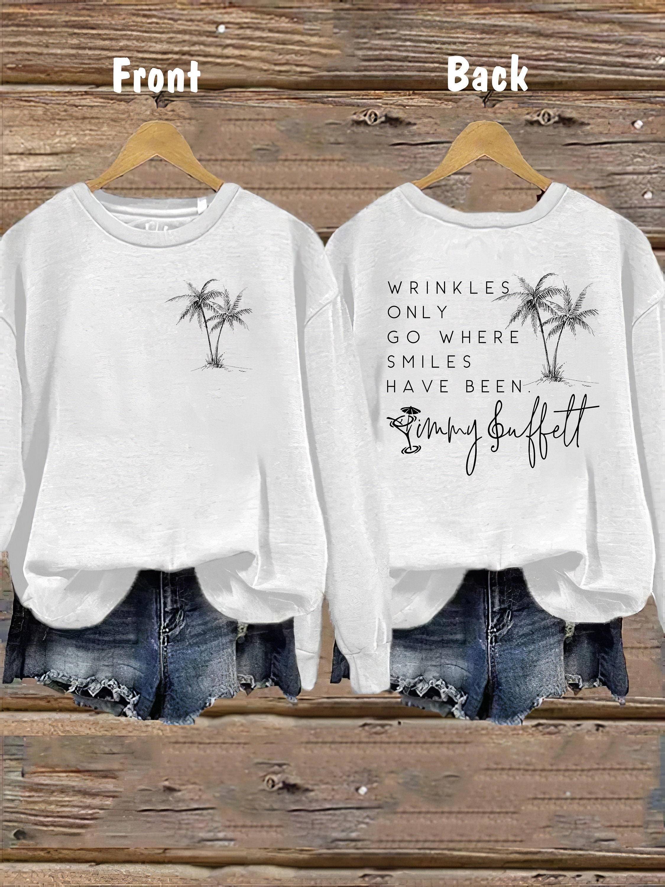 Wrinkles Only Go Where Smiles Have Been Both Sides Sweatshirt, Jimmy Buffett Memorial Both Sides T-Shirt, Jimmy Buffett Long-Sleeve