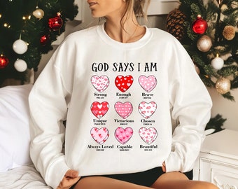 God Says I Am Valentine Sweatshirt, Jesus Valentine Shirt, Gift For Christian Hoodie, Christian Valentine Long-Sleeve