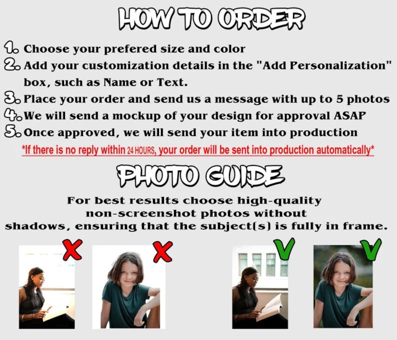 May include: A graphic with instructions on how to order a personalized item. The text includes steps for choosing size and color, adding customization details, and sending photos. It also features a photo guide with examples of acceptable and unacceptable photos.