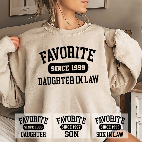 CUSTOM Favorite Daughter In Law Sweatshirt, Favorite Daughter Hoodie, Favorite Son In Law Shirt Favorite Only Child Crewneck Long Sleeve
