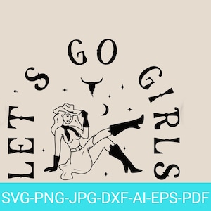 Let's Go Girls, Nashville Themen Bachelorette, Cowgirl Braut, Land Brautparty, Schnittdatei für Cricut, Silhouette (Svg, Png, Eps, Ai ...)