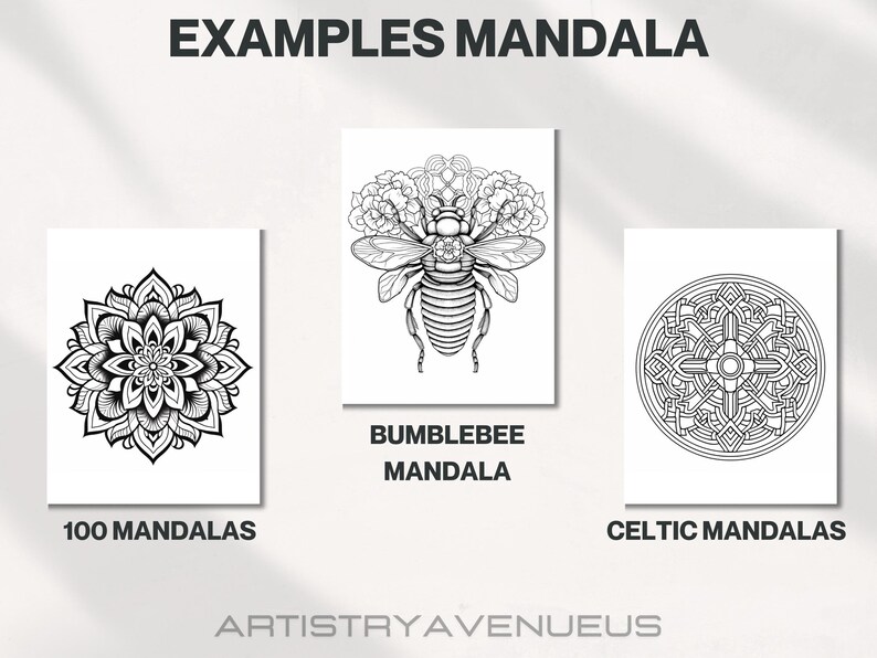 Op de afbeelding: Drie zwart-witte mandala-ontwerpen. De eerste is een traditionele mandala, de tweede is een hommels-mandala en de derde is een Keltische mandala. De tekst "EXAMPLES MANDALA" staat bovenaan de afbeelding. De tekst "100 MANDALAS" staat onder de eerste mandala. De tekst "BUMBLEBEE MANDALA" staat onder de tweede mandala. De tekst "CELTIC MANDALAS" staat onder de derde mandala. De tekst "ARTISTRYAVENUEUS" staat onderaan de afbeelding.