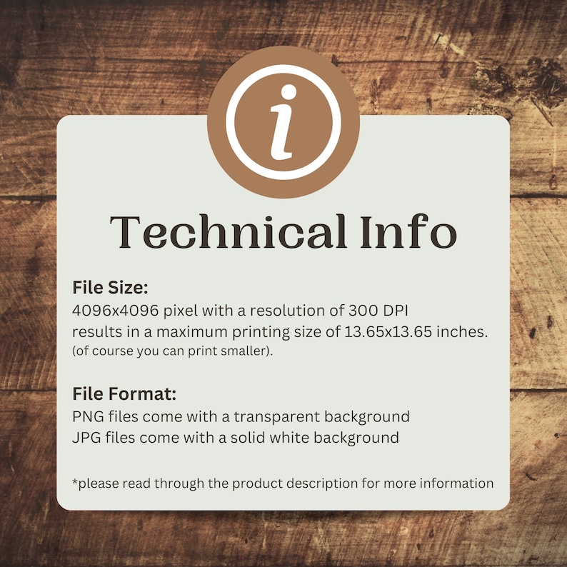 May include: Technical information about a digital file. The file size is 4096x4096 pixels with a resolution of 300 DPI, resulting in a maximum printing size of 13.65x13.65 inches. PNG files come with a transparent background, while JPG files come with a solid white background.