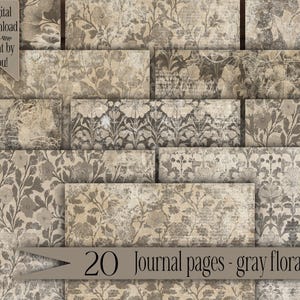 May include: A selection of 20 journal pages with a gray floral design, showcasing a distressed, vintage style. The pages display diverse floral patterns in gray and beige tones, with the text "Digital download Print by You!" and "20 Journal pages - gray floral".