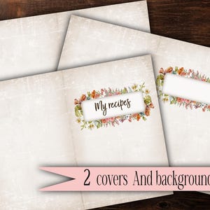 May include: Two printable covers and a background page for a recipe book. The covers feature a floral design with the text "My recipes".