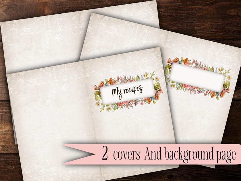 May include: Two printable covers and a background page for a recipe book. The covers feature a floral design with the text "My recipes".