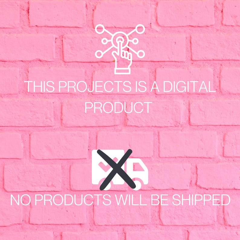 May include: A pink brick wall with a white outline of a hand pointing to a circle with lines extending from it. The text "THIS PROJECTS IS A DIGITAL PRODUCT" is below the image. Below that is a white outline of a truck with a black X over it. The text "NO PRODUCTS WILL BE SHIPPED" is below the image.