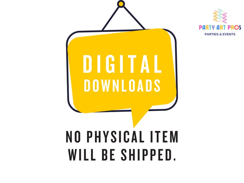 May include: A yellow speech bubble with a black outline, hanging from a string. The speech bubble says "DIGITAL DOWNLOADS" in white text. Below the speech bubble, in black text, it says "NO PHYSICAL ITEM WILL BE SHIPPED."