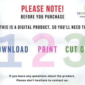 May include: A white background with the text "PLEASE NOTE! BEFORE YOU PURCHASE THIS IS A DIGITAL PRODUCT, SO YOU'LL NEED TO DOWNLOAD PRINT CUT OUT" in black text. The numbers 1, 2, and 3 are in blue, pink, and green, respectively, with the words "DOWNLOAD", "PRINT", and "CUT OUT" in black text below each number.
