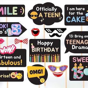 May include: A set of 13 black and white photo booth props with colorful text and images. The props include phrases like "Smile", "Officially a Teen", "I am here for the cake", "Wow! Thirteen and Fabulous", "Happy Birthday", "13: Bring on the Teenage Drama", and "Sweet 15".