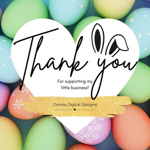 May include: A colorful Easter-themed image with pastel-colored eggs in shades of pink, green, blue, and yellow. A white heart shape with bunny ears and the words "Thank you" in black script is centered. The text "For supporting my little business!" is also included.