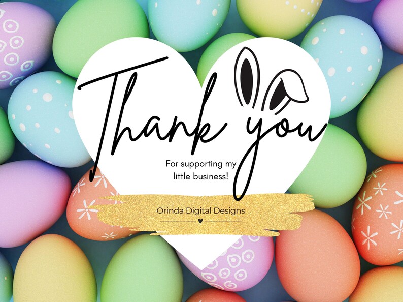 May include: A colorful Easter-themed image with pastel-colored eggs in shades of pink, green, blue, and yellow. A white heart shape with bunny ears and the words "Thank you" in black script is centered. The text "For supporting my little business!" is also included.
