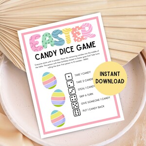 May include: Printable Easter Candy Dice Game with colorful pastel eggs and dice. The game instructions are: Take 1 Candy, Take 2 Candies, Steal 1 Candy, Skip a Turn, Give Someone 1 Candy, Put 1 Candy Back.  The text "Instant Download" is in a yellow circle.