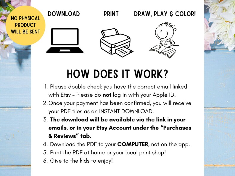 May include: A digital download for printable colouring pages. The image shows a computer screen, a printer, and a child drawing. The text on the image reads "Download", "Print", "Draw, Play & Colour!" and "How Does It Work?" with instructions on how to download and print the colouring pages.