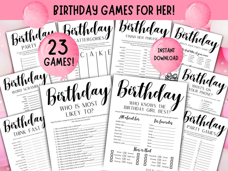 May include: A collection of printable birthday party games on white paper with black text. The games include categories like "Party", "Word Scramble", and "Who is Most Likely To?" Pink balloons and text that says "23 Games!" and "Instant Download" are also visible.