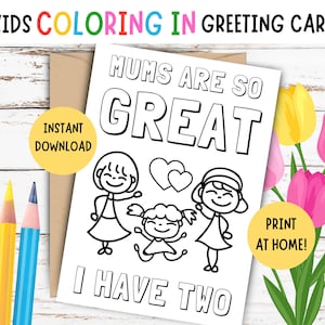 MUMS Kleurkaart Moederdag - AFDRUKBARE Moederdagkaart voor kinderen - DIY-wenskaart Moederdag voor kinderen - moeders zijn zo geweldig, ik heb er twee