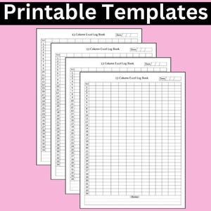 May include: Four printable 13 column Excel log book templates. Each template has a header that says "13 Column Excel Log Book" and a space for the date. The templates are stacked on top of each other, with the top template being the largest and the bottom template being the smallest.