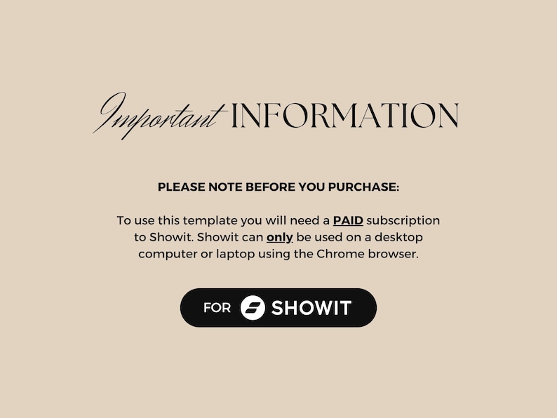 May include: Important information note: To use this template, you will need a paid subscription to Showit. Showit can only be used on a desktop computer or laptop using the Chrome browser. For Showit.