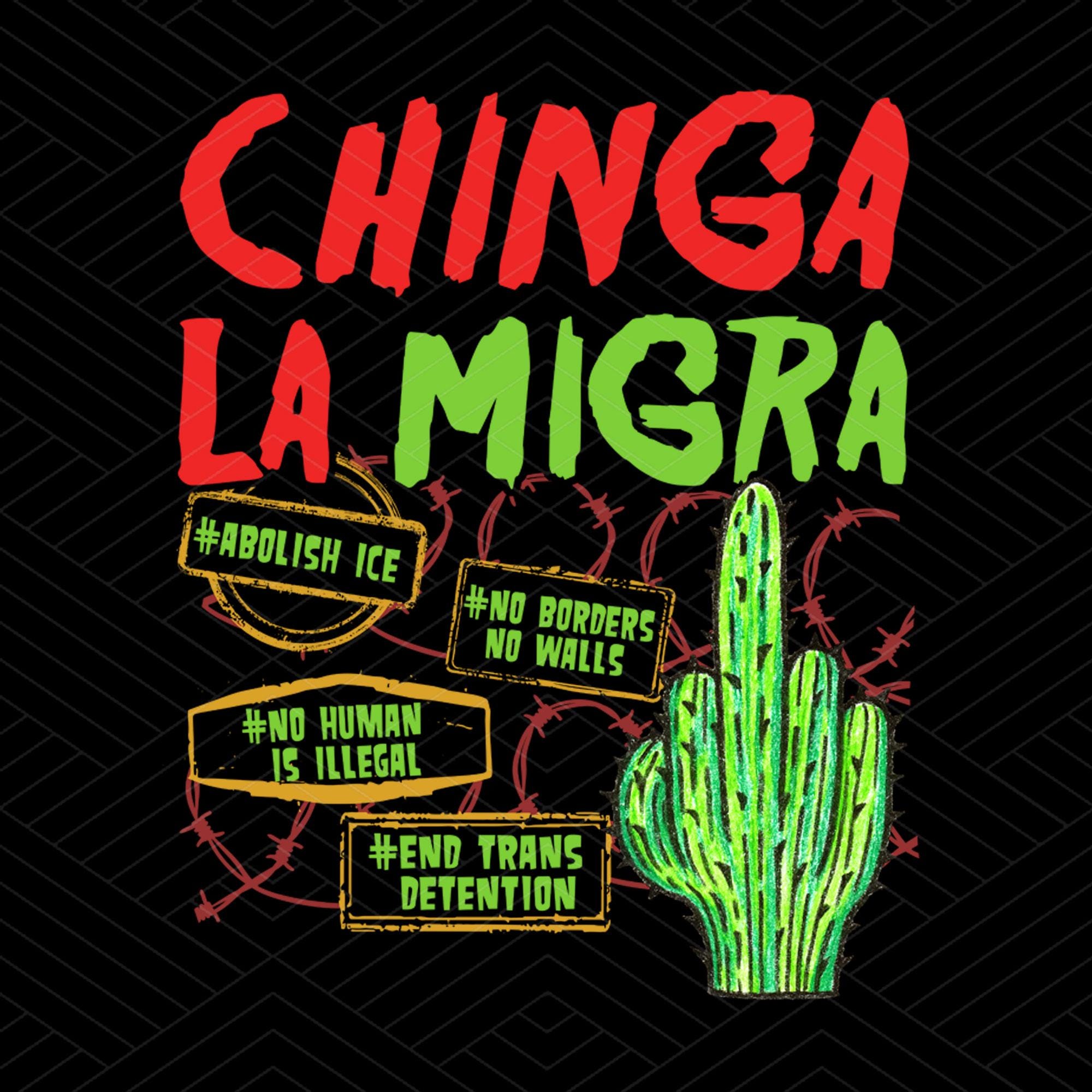 Antytrumpowy „Chinga La Migra” Png, Ice Maga Republikański faszyzm Png, Liberalny lewicowy aktywista praw człowieka, Pro-imigracyjny anty-deportacyjny