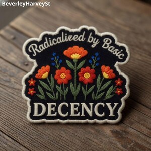 Radicalized by Basic Decency Patch, Protest Liberal Leftist Democracy Human Rights Patches Applique for Clothes Hats Backpacks