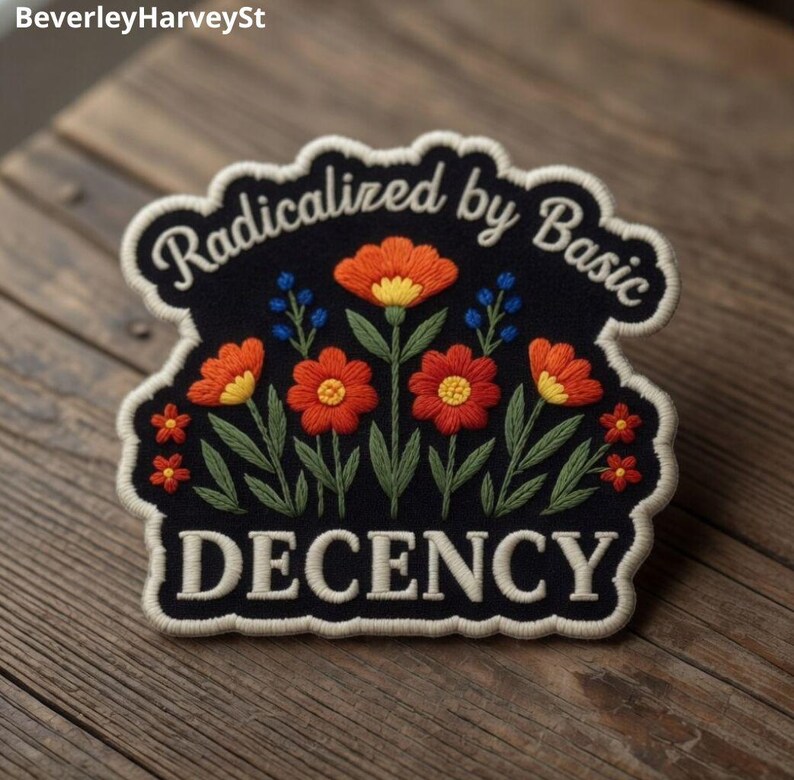 Radicalized by Basic Decency Patch, Protest Liberal Leftist Democracy Human Rights Patches Applique for Clothes Hats Backpacks image 1