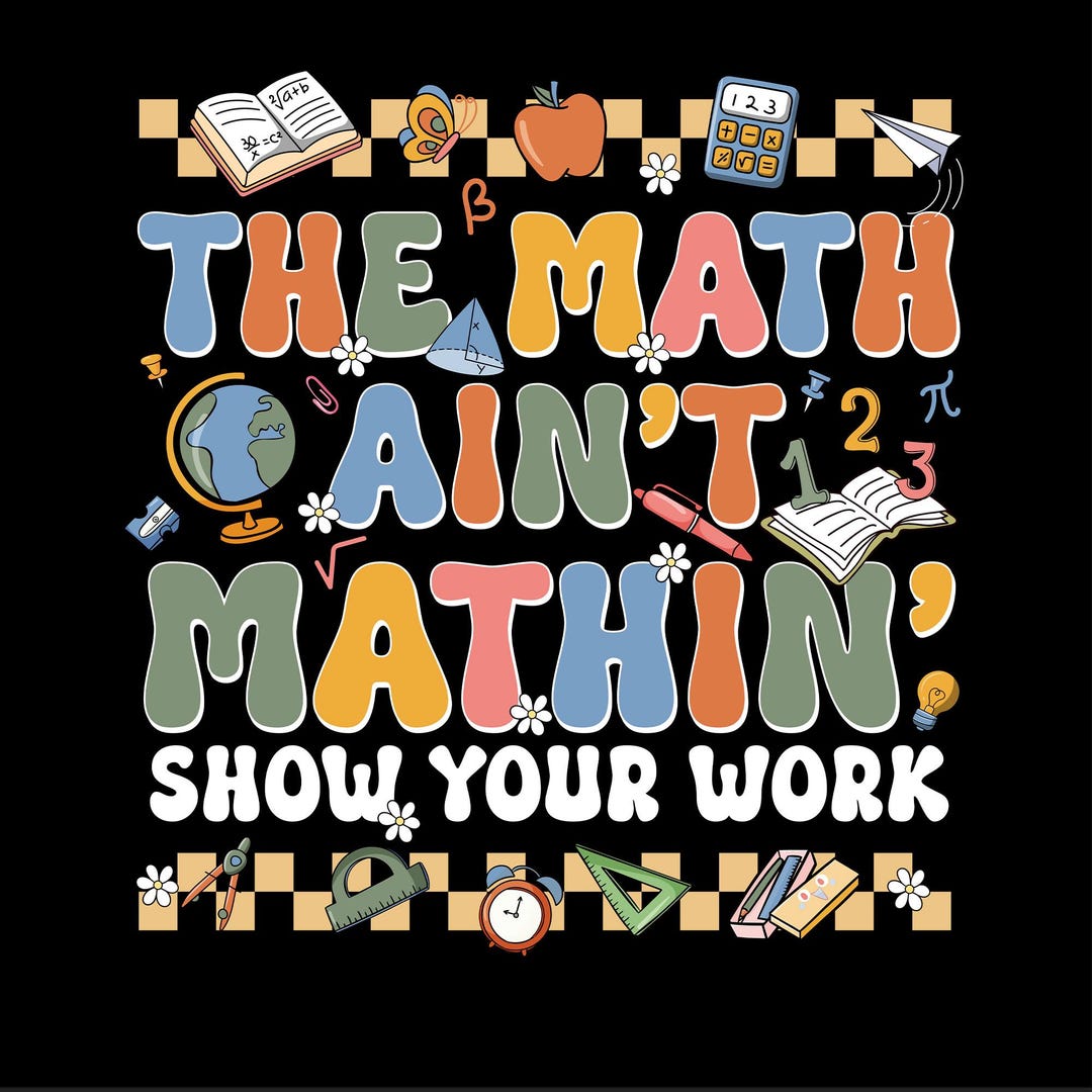 Math Teacher Png, Funny Math Teacher Png, the Math Ain't Mathin Meme ...