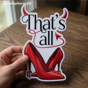 May include: Embroidered patch with red high heels and the text "That's all" in black script. The patch has devil horns and a pitchfork design, with a white background and black border.