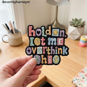 Hold on let me overthink this Embroidered Patch, Retro Groovy Iron On Patch, Sarcastic Quote Patch for Jacket,, Mental Health Patch