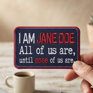 I Am Jane Do.e Embroidered Patch, Quote Iron On Applique, Feminist Advocacy Badge, Jacket Backpack Custom Patch