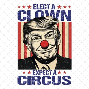 Può includere: Design grafico con il ritratto di un uomo con un naso da clown rosso. Il testo sopra recita "ELECT A CLOWN" e sotto "EXPECT A CIRCUS" in lettere blu consumate. Lo sfondo presenta strisce rosse e bianche.