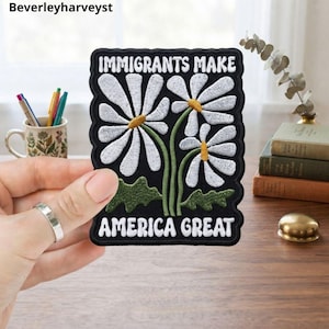 Immigrants Make America Great Embroidered Patch, Pro Immigration Iron On Applique, Social Justice Activist Gift